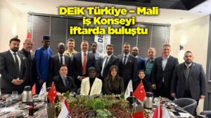 DEİK Türkiye – Mali İş Konseyi iftarda buluştu