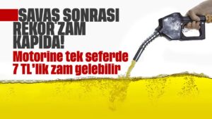 Motorine rekor zam kapıda! 7 TL’ye Kadar Zam Gelebilir!