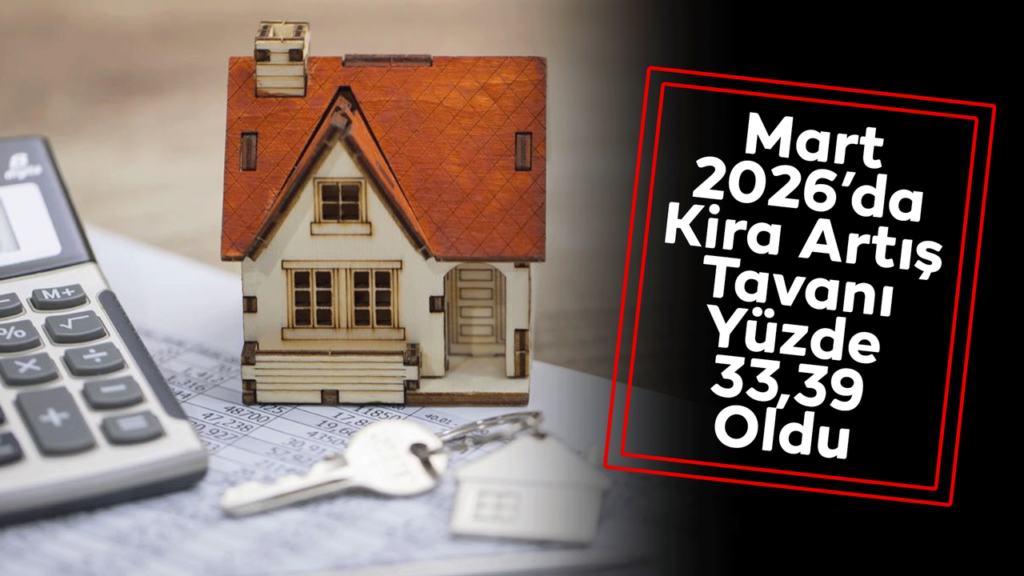 mart-2026’da-kira-artis-tavani-yuzde-33,39-oldu