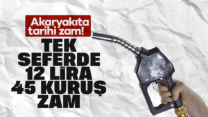 Brent ve Kur Fırtınası Pompayı Vurdu: Motorine 12,45 TL, Benzine 3,68 TL Zam