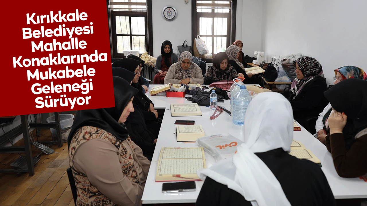 kirikkale-belediyesi-mahalle-konaklarinda-mukabele-gelenegi-suruyor