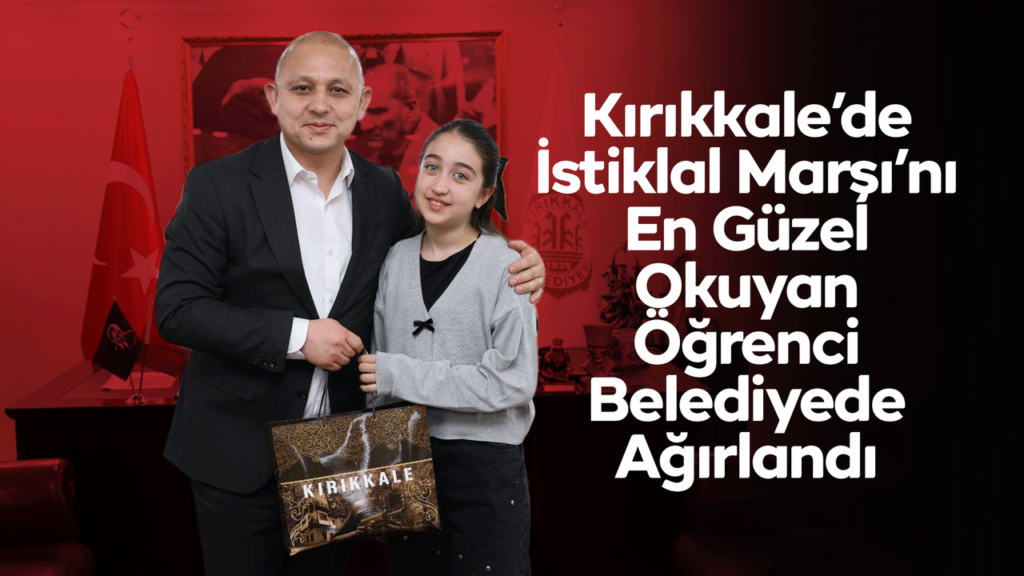 kirikkale’de-istiklal-marsi’ni-en-guzel-okuyan-ogrenci-belediyede-agirlandi