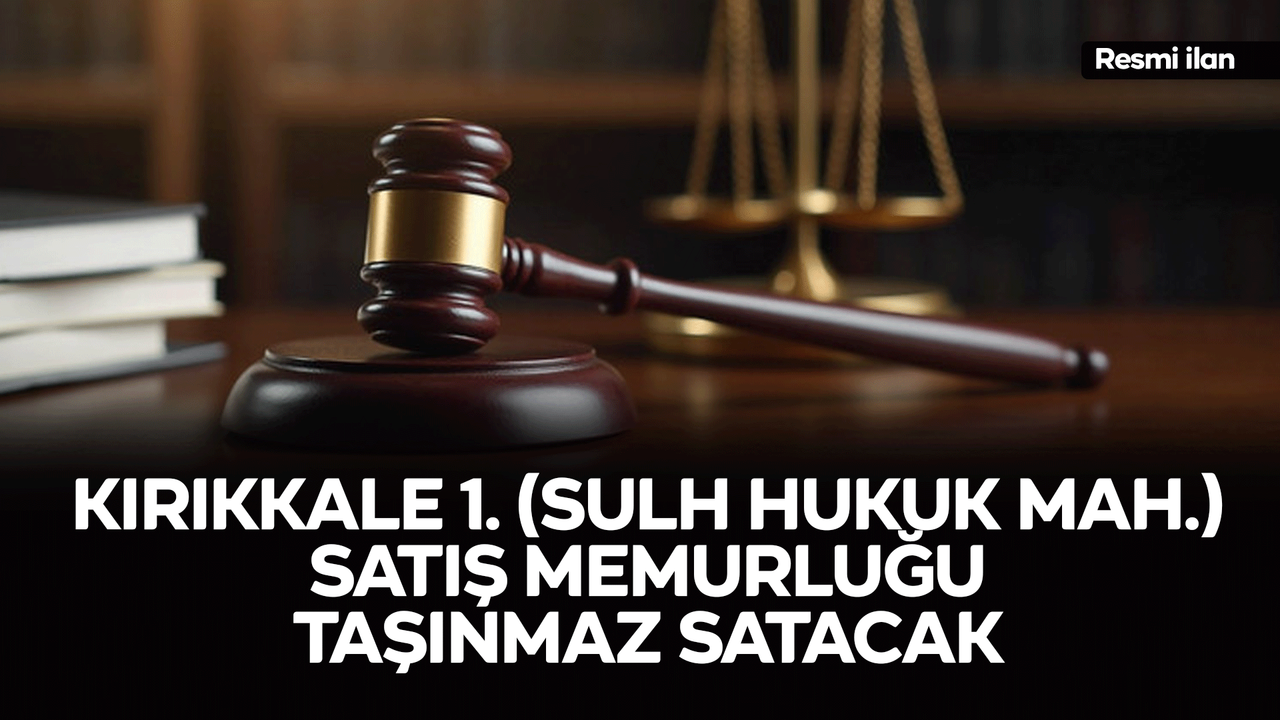 kirikkale-1-(sulh-hukuk-mah.)-satis-memurlugu-tasinmaz-satacak