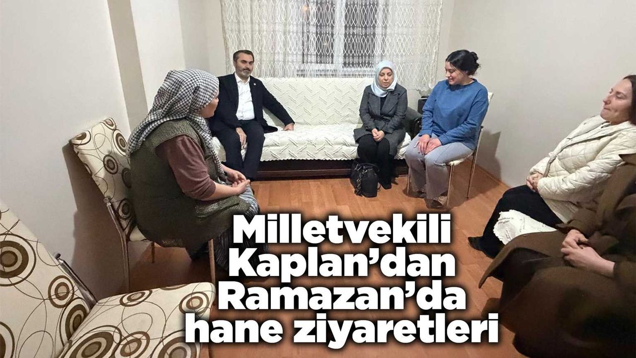 milletvekili-kaplan’dan-ramazan’da-hane-ziyaretleri