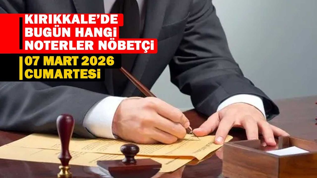 kirikkale’de-bugun-hangi-noter-nobetci-07-mart-2026
