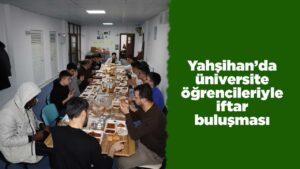 Yahşihan’da üniversite öğrencileriyle iftar buluşması