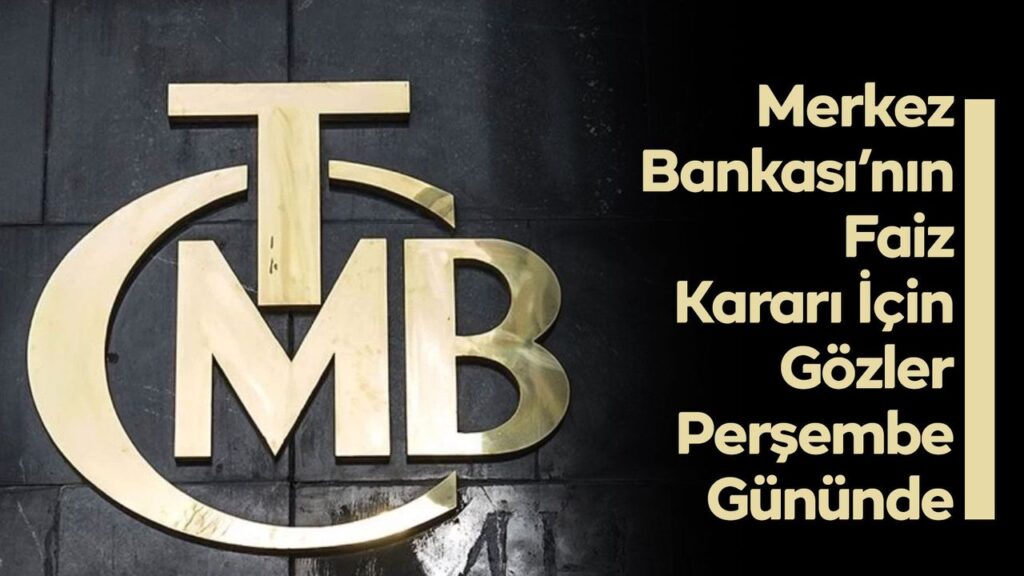 merkez-bankasi’nin-faiz-karari-icin-gozler-persembe-gununde