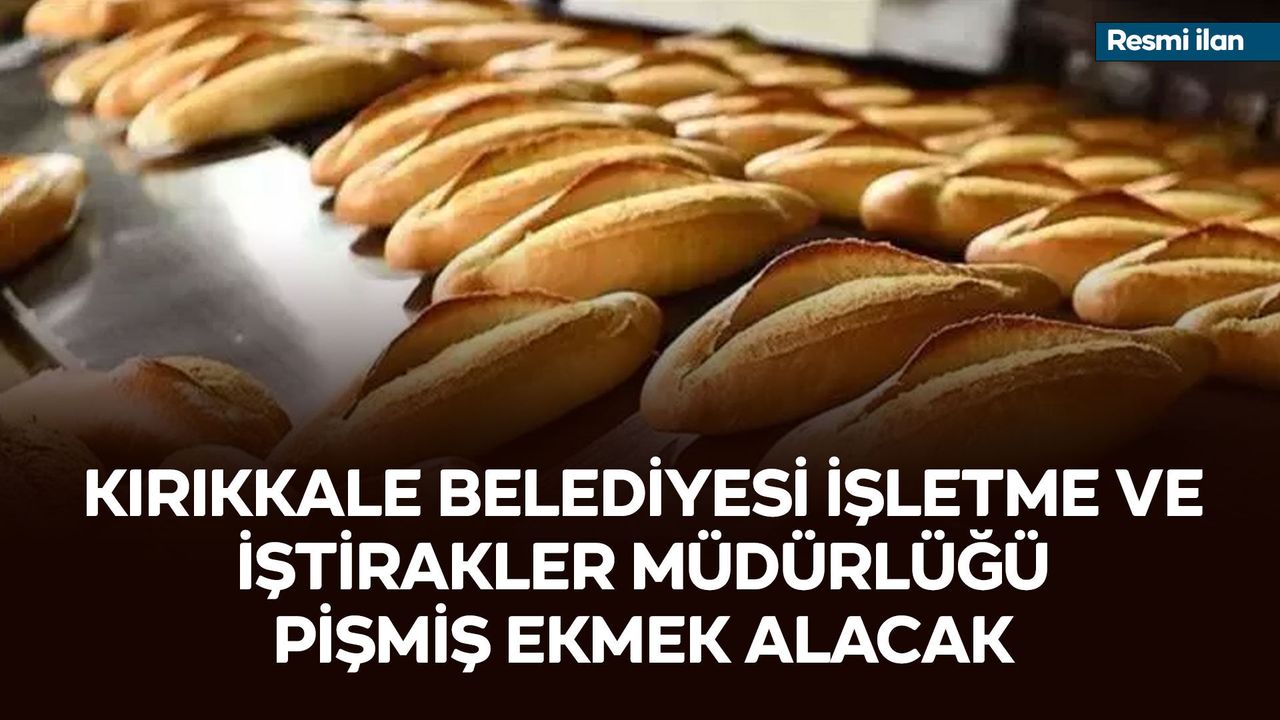 kirikkale-belediyesi-isletme-ve-istirakler-mudurlugu-pismis-ekmek-alacak