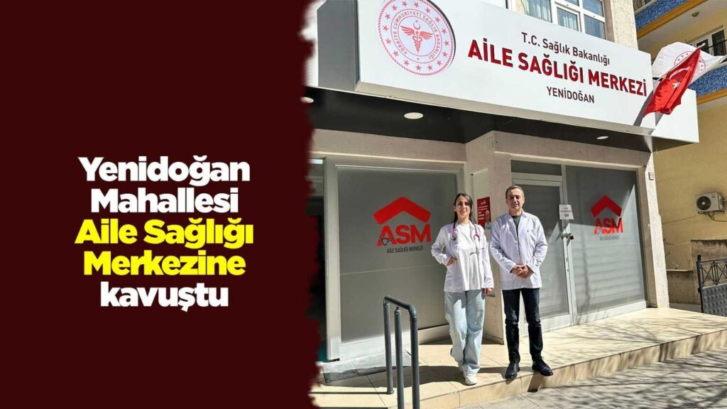yenidogan-mahallesi-aile-sagligi-merkezine-kavustu