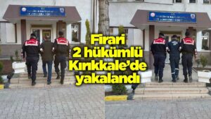 Firari 2 hükümlü Kırıkkale’de yakalandı