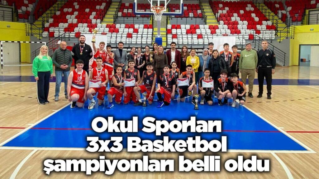okul-sporlari-3×3-basketbol-sampiyonlari-belli-oldu