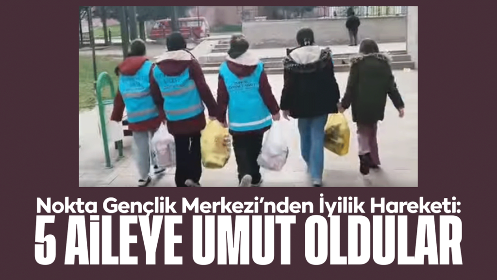 nokta-genclik-merkezi’nden-iyilik-hareketi:-5-aileye-umut-oldular