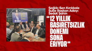 Sedat Şahin’den Sağlık-Sen Kırıkkale’de Seçim Öncesi Gövde Gösterisi