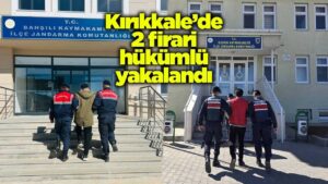 Kırıkkale’de 2 firari hükümlü yakalandı