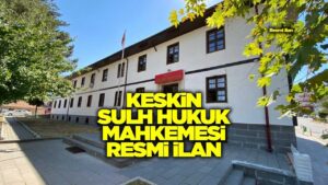 KESKİN SULH HUKUK MAHKEMESİ RESMİ İLAN