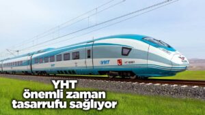 YHT önemli zaman tasarrufu sağlıyor