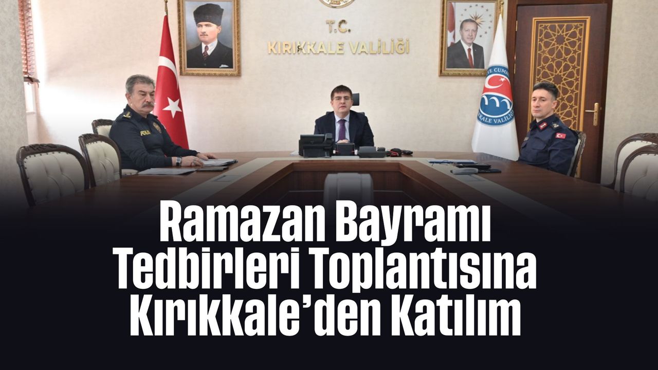 ramazan-bayrami-tedbirleri-toplantisina-kirikkale’den-katilim