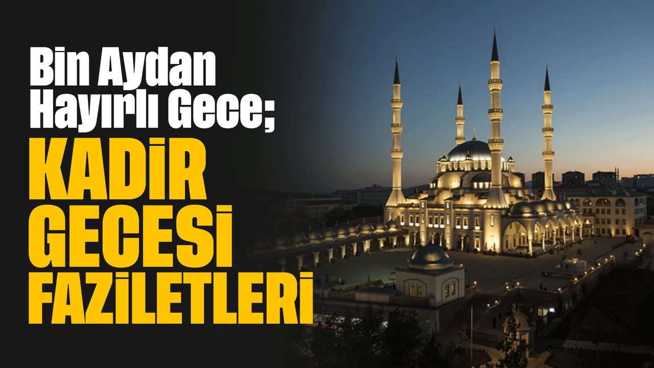 bin-aydan-hayirli-gece;-kadir-gecesi’nin-faziletleri