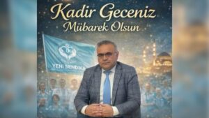 Yüksel:“Bin Aydan Hayırlı Gece Hayırlar Getirsin”