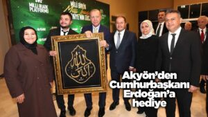 Akyön’den Cumhurbaşkanı Erdoğan’a hediye
