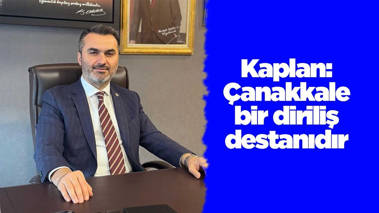 kaplan:-canakkale-bir-dirilis-destanidir