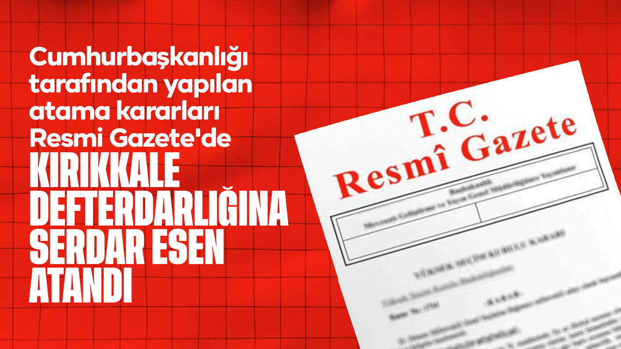 cumhurbaskanligi-tarafindan-yapilan-atama-kararlari-resmi-gazete’de