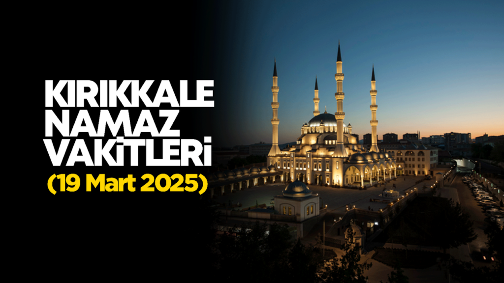 kirikkale-namaz-vakitleri-19-mart-2026