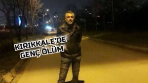 Kırıkkale’yi üzen vefat