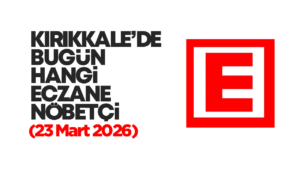 Kırıkkale’de bugün hangi eczaneler nöbetçi? 23 Mart 2026