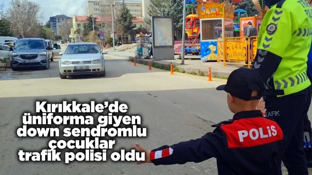 kirikkale’de-uniforma-giyen-down-sendromlu-cocuklar-trafik-polisi-oldu