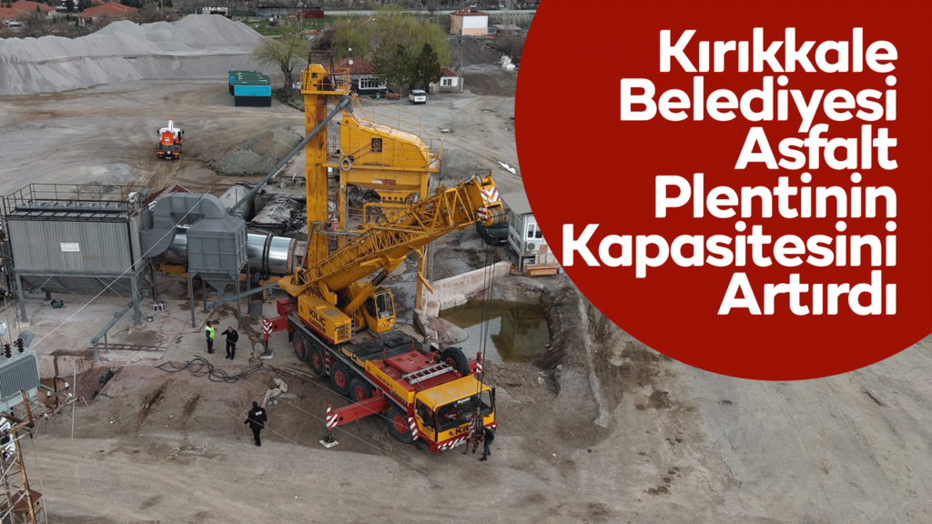 kirikkale-belediyesi-asfalt-plentinin-kapasitesini-artirdi