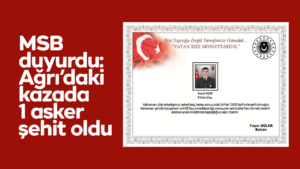MSB duyurdu: Ağrı’daki kazada 1 asker şehit oldu