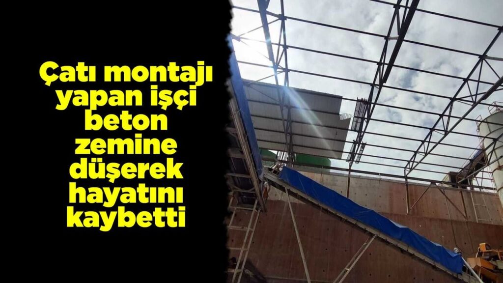 cati-montaji-yapan-isci-beton-zemine-duserek-hayatini-kaybetti