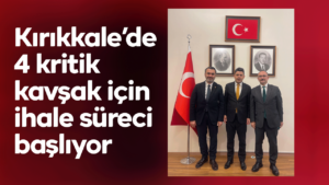 Kırıkkale’de 4 kritik kavşak için ihale süreci başlıyor