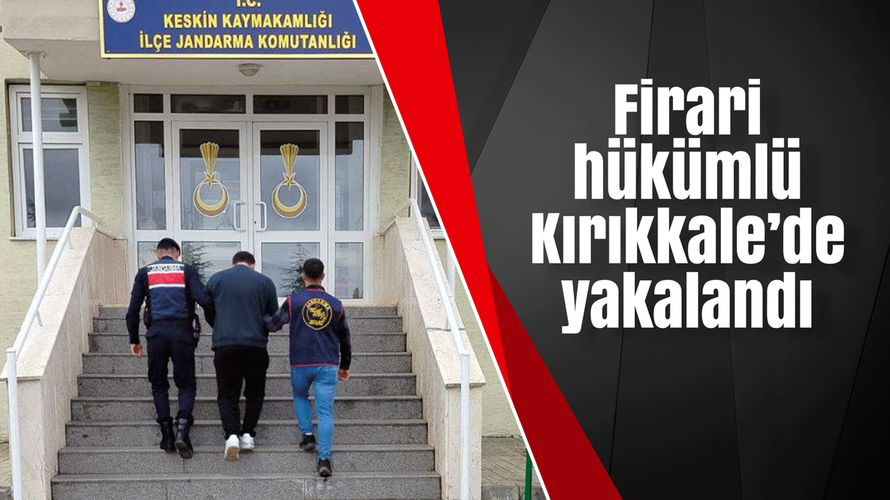 firari-hukumlu-kirikkale’de-yakalandi
