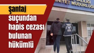 Şantaj suçundan hapis cezası bulunan hükümlü yakalandı