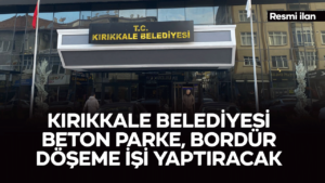 KIRIKKALE BELEDİYESİ BETON PARKE, BORDÜR DÖŞEME İŞİ YAPTIRACAK