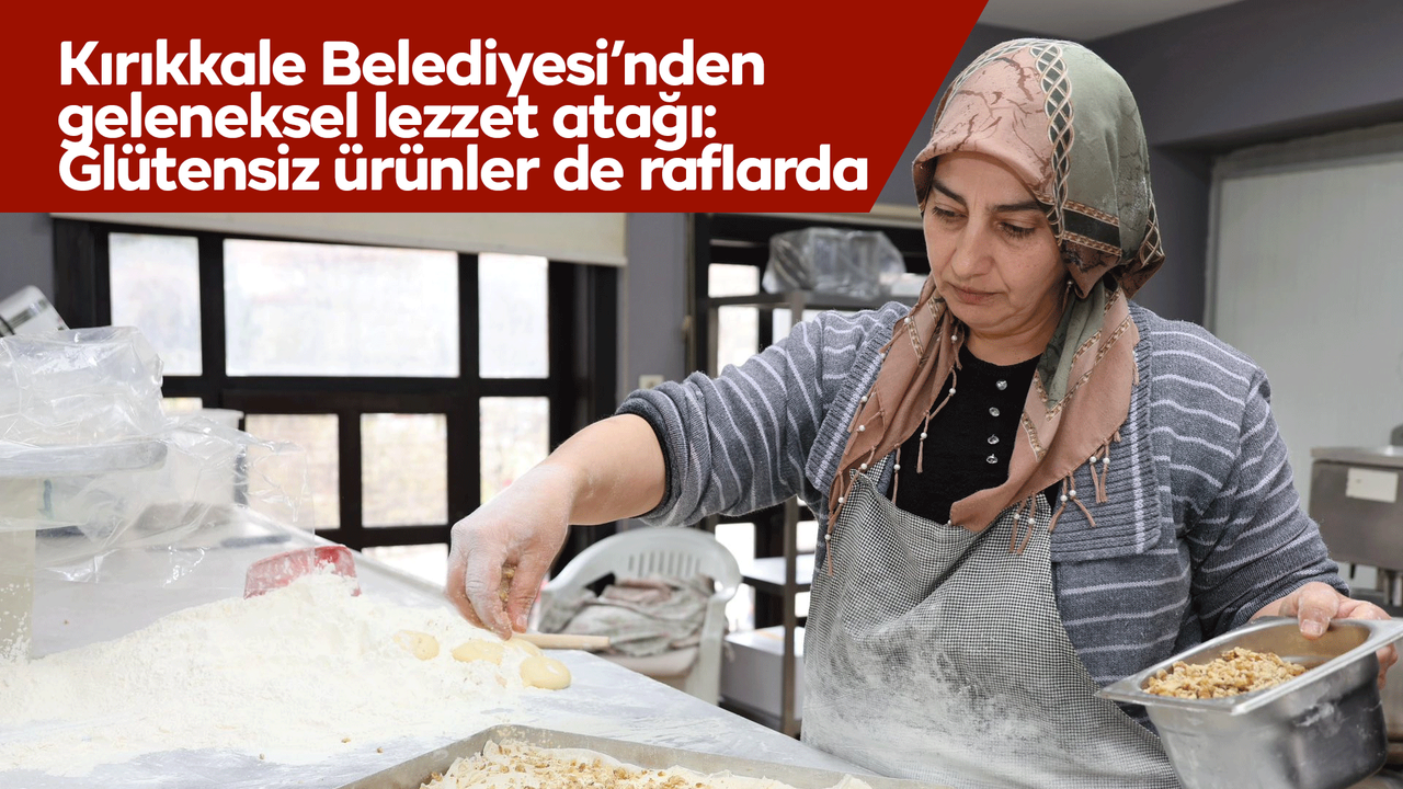 kirikkale-belediyesi’nden-geleneksel-lezzet-atagi:-glutensiz-urunler-de-raflarda
