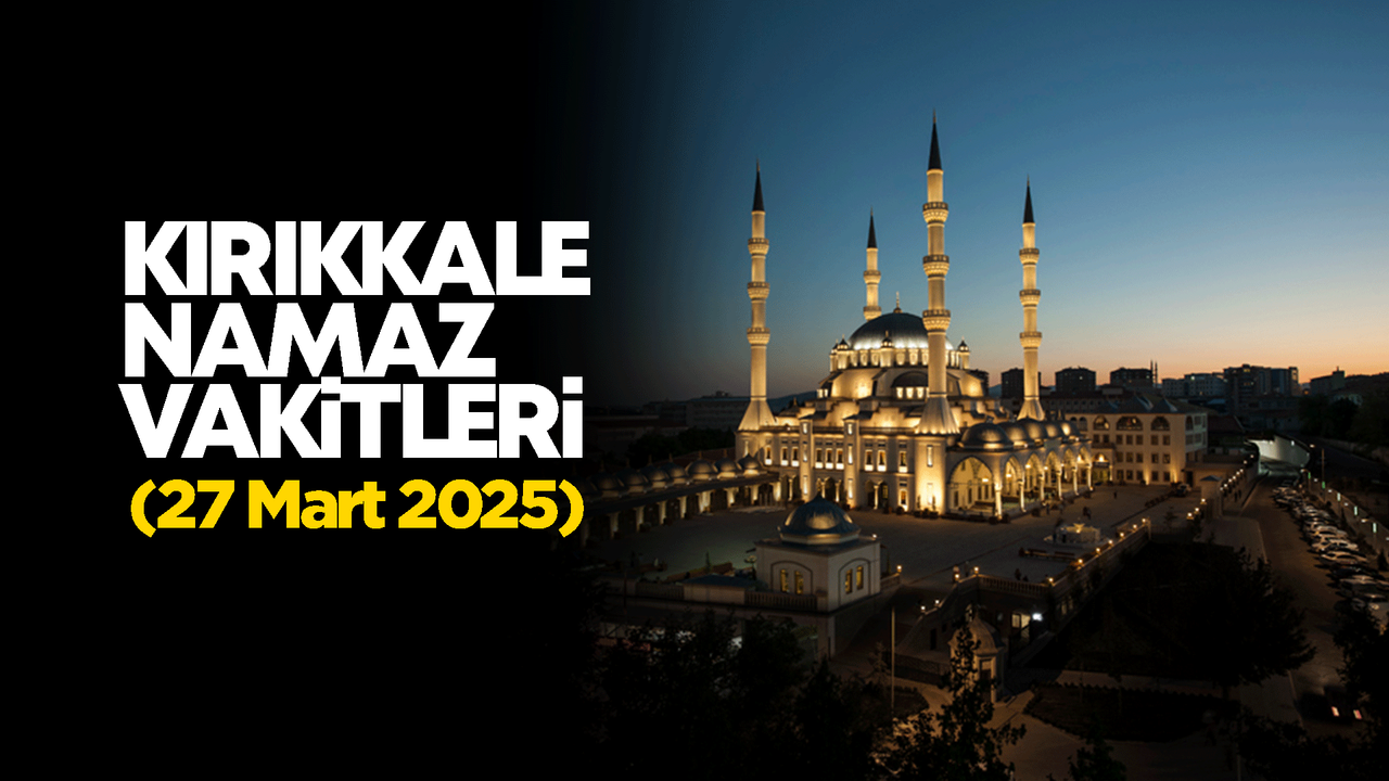 kirikkale-namaz-vakitleri-27-mart-2026