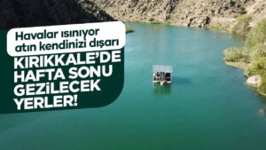 Kırıkkale’de gezilecek yerler: İç Anadolu’nun saklı durakları