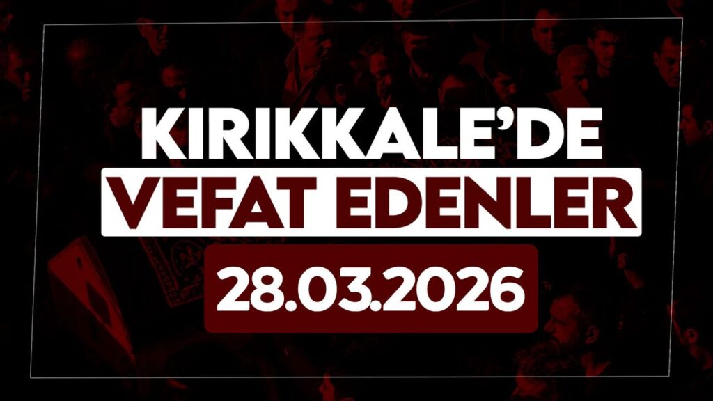 kirikkale’de-bugun-(28-mart-2026)-vefat-edenler