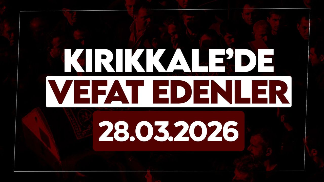 kirikkale’de-bugun-(28-mart-2026)-vefat-edenler