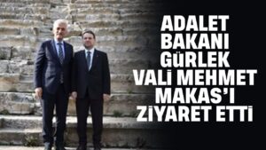 Adalet Bakanı Gürlek’ten, Vali Makas’a ziyaret