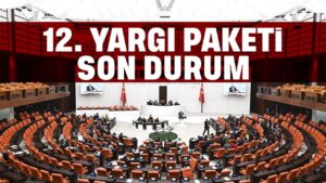 12. Yargı paketi meclis yolunda: öncelik hız ve etkinlik