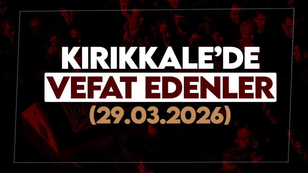 kirikkale’de-bugun-vefat-edenler-29-mart-2026