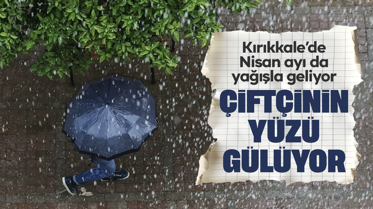 kirikkale-nisan-ayina-yagisla-giriyor