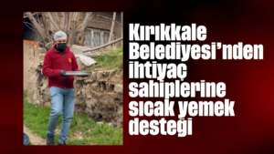 kirikkale-belediyesi’nden-ihtiyac-sahiplerine-sicak-yemek-destegi