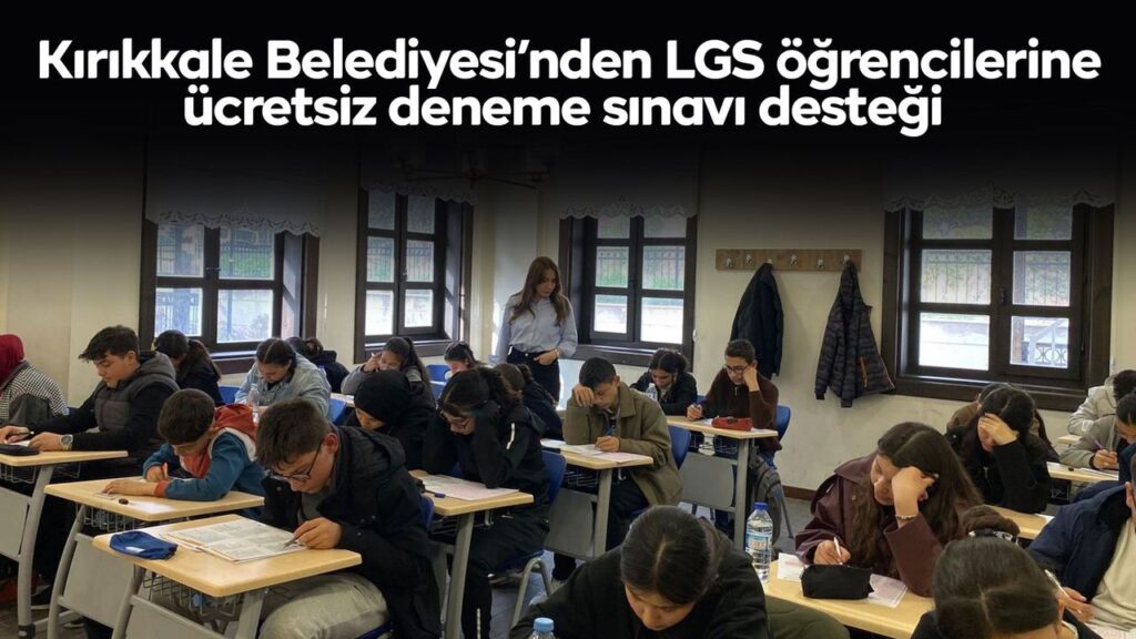 kirikkale-belediyesi’nden-lgs-ogrencilerine-ucretsiz-deneme-sinavi-destegi