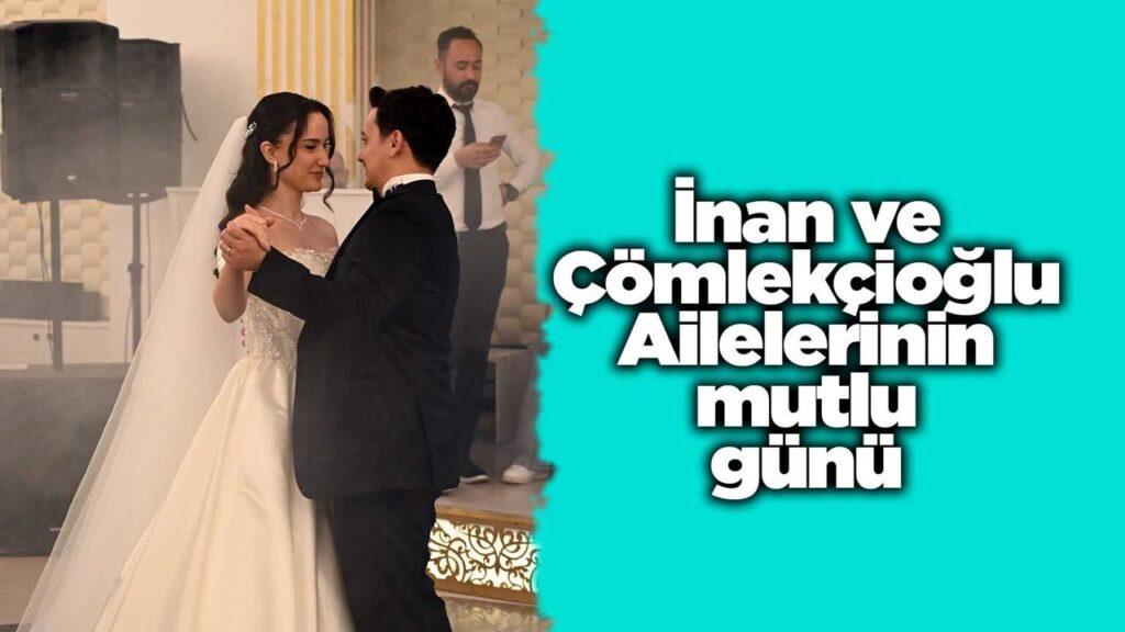 inan-ve-comlekcioglu-ailelerinin-mutlu-gunu