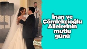 inan-ve-comlekcioglu-ailelerinin-mutlu-gunu
